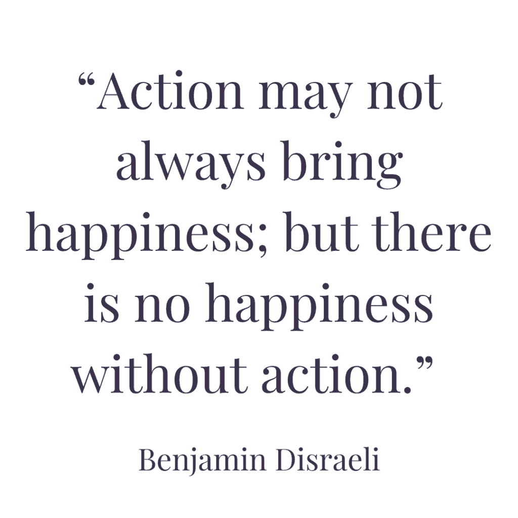 Benjamin Disraeli quotes on happiness action