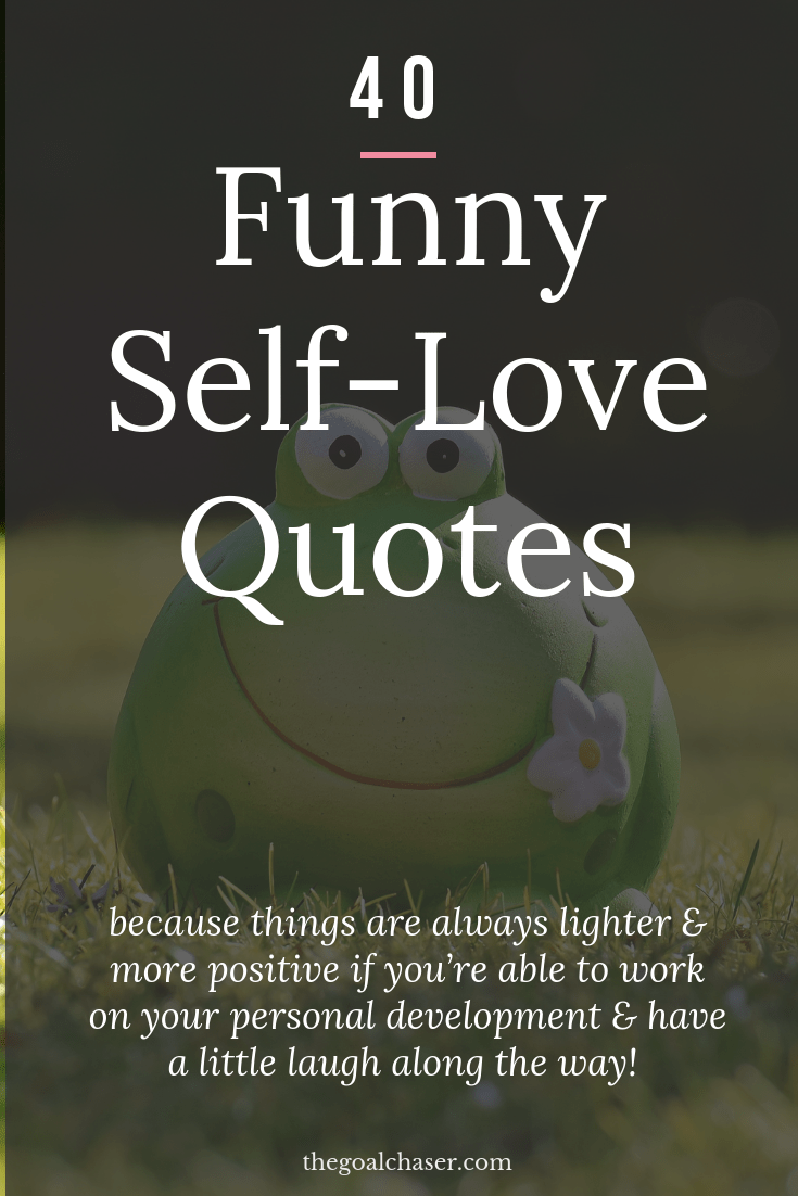 Funny Self love quotes to inspire you. It’s not always easy to practice self-love and compassion. But finding an inspiring quote that helps to remind you, is a great way to keep the importance of self-love and care at the forefront of your mind.
