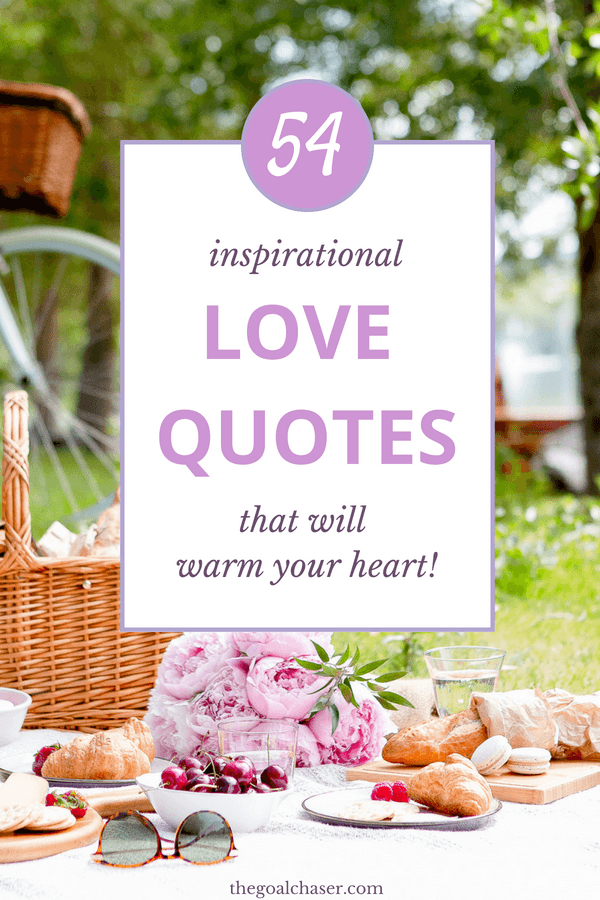 54 Inspiring love quotes: Love is one of those funny things that can be hard to put into words. But sometimes a short meaningful quote can sum up your thoughts and feelings perfectly.