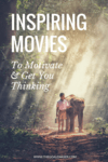 Inspiring Movies That Will Motivate And Get You Thinking