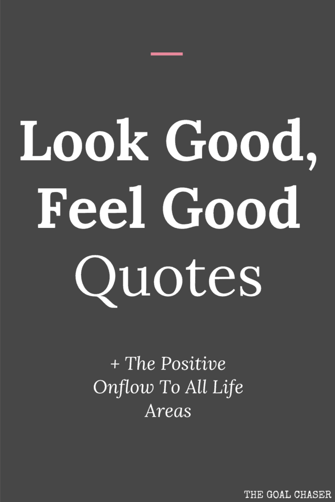 Look Good Feel Good Quotes