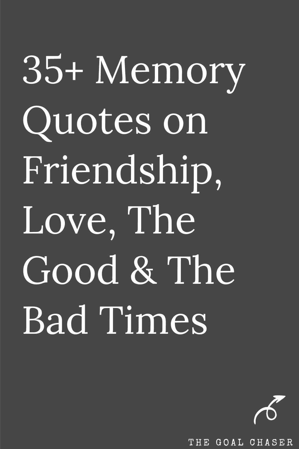 35+ Memory Quotes on Friendship, Love, The Good & The Bad Times