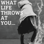 No Matter What Life Throws At You Quotes