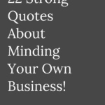 Quotes About Minding Your Own Businessv