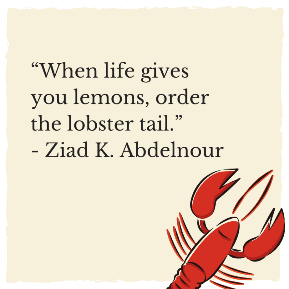 When Life Gives You Lemons Quotes Lobster tail