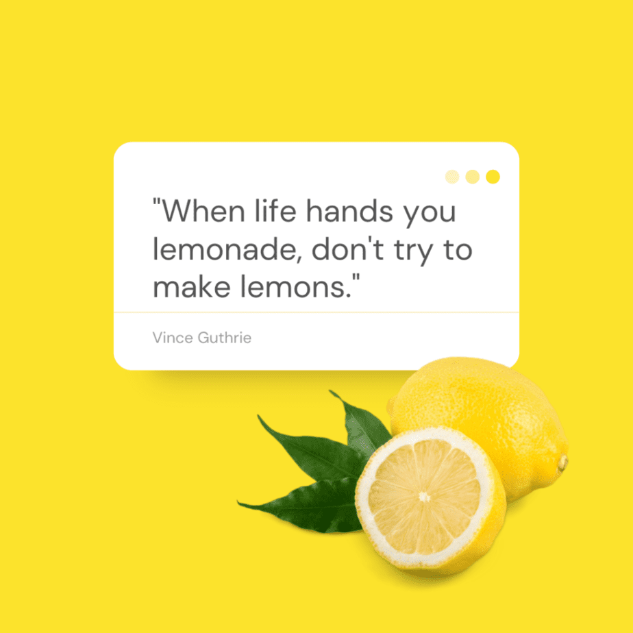 When Life Gives You Lemons Quotes and sayings