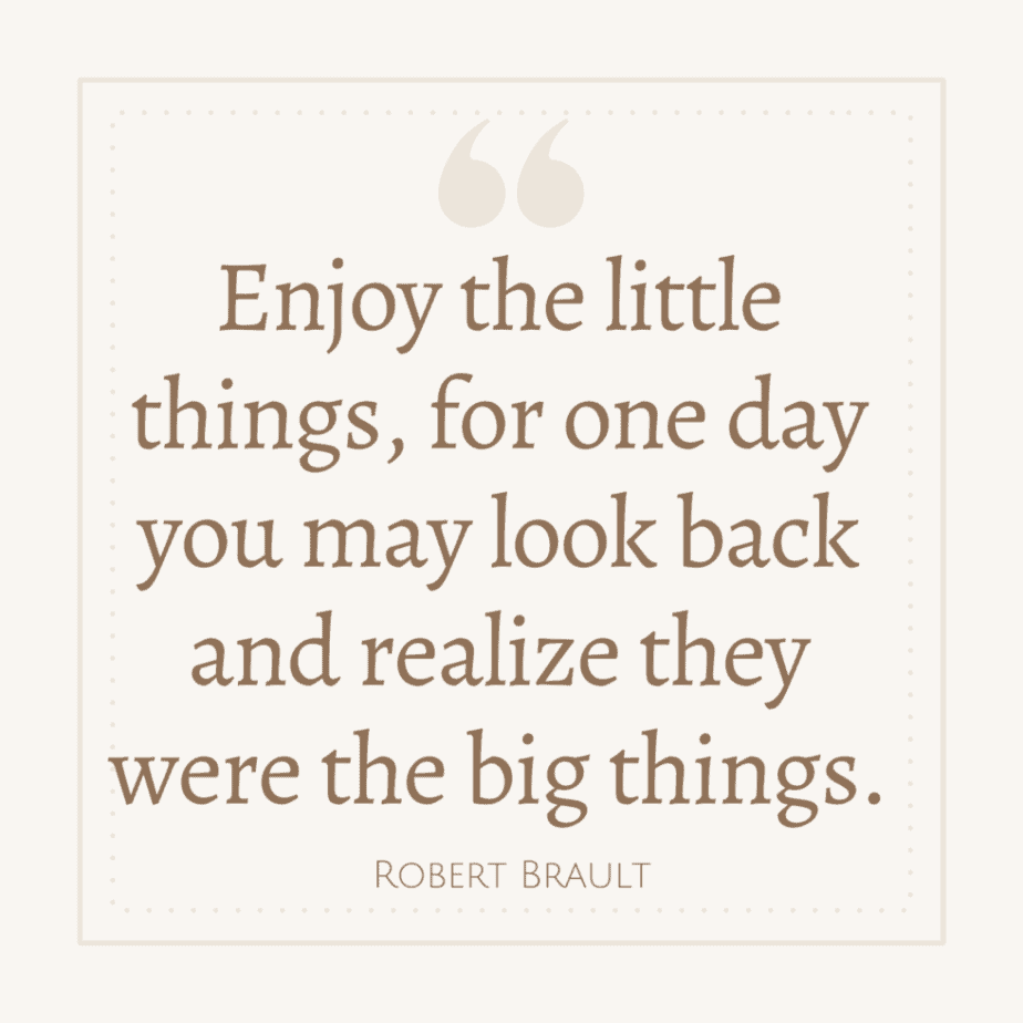 enjoy the little things quote Robert Brault