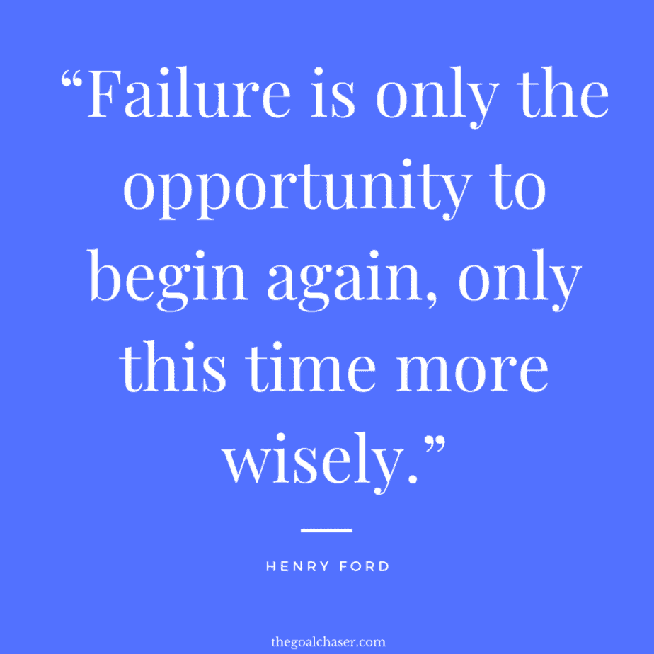 failure is only the opportunity to begin again, only this time more wisely.
