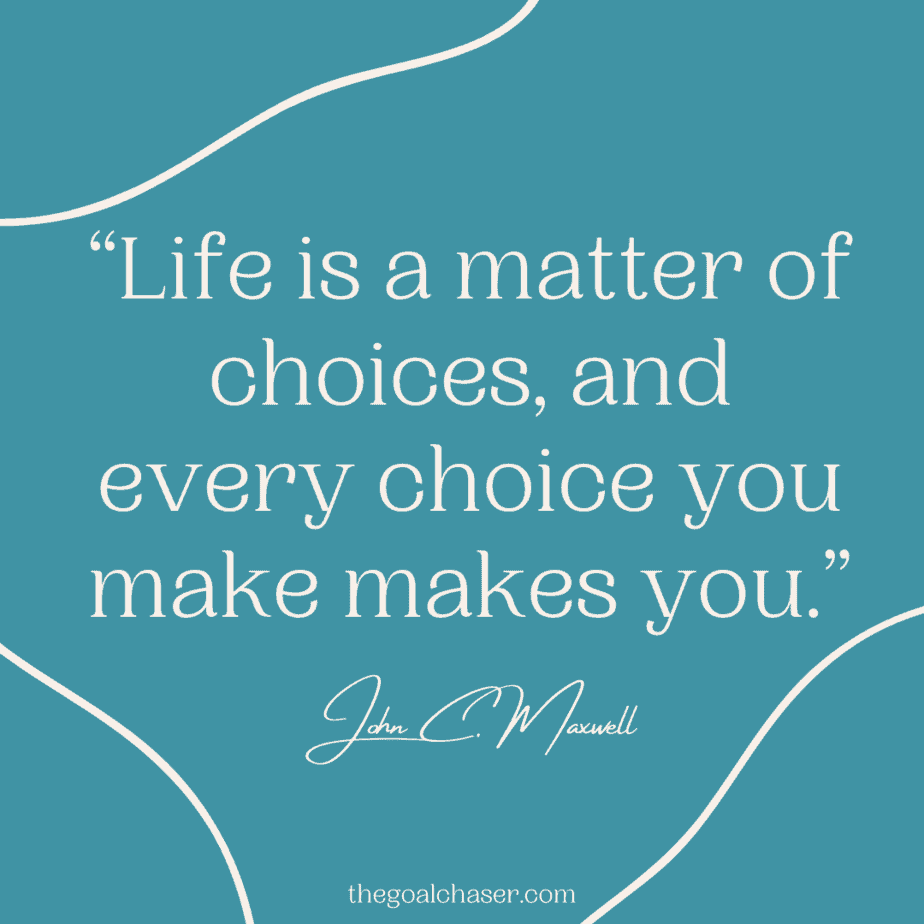 46 Powerful Quotes About Making Choices In Life The Goal Chaser