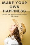 make your own happiness